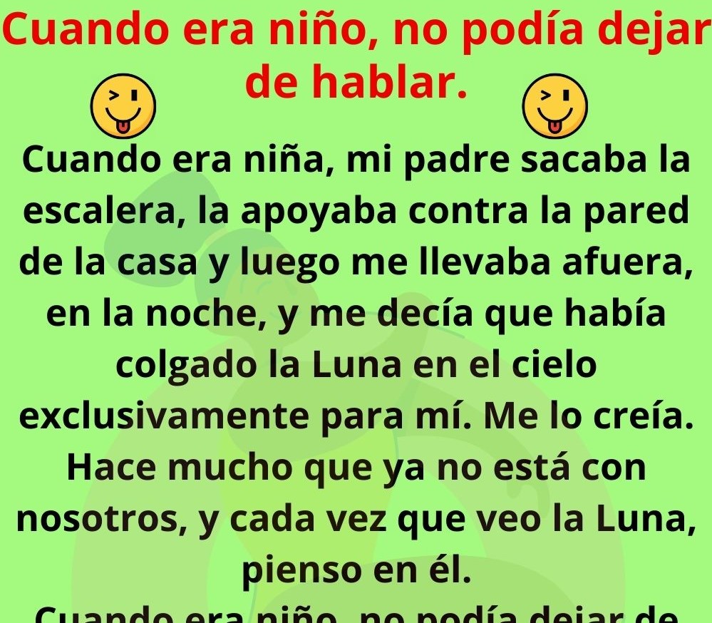 Cuando era niño, no podía dejar de hablar.