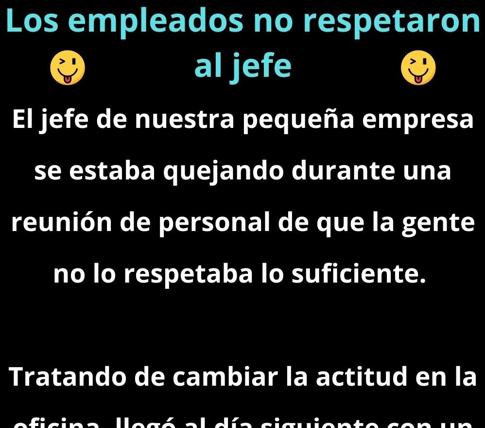 Los empleados no respetaron al jefe