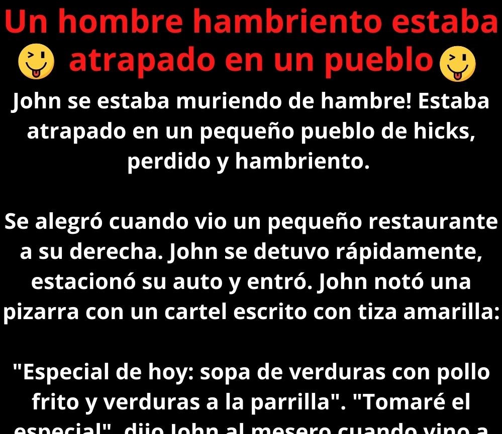 Un hombre hambriento estaba atrapado en un pueblo