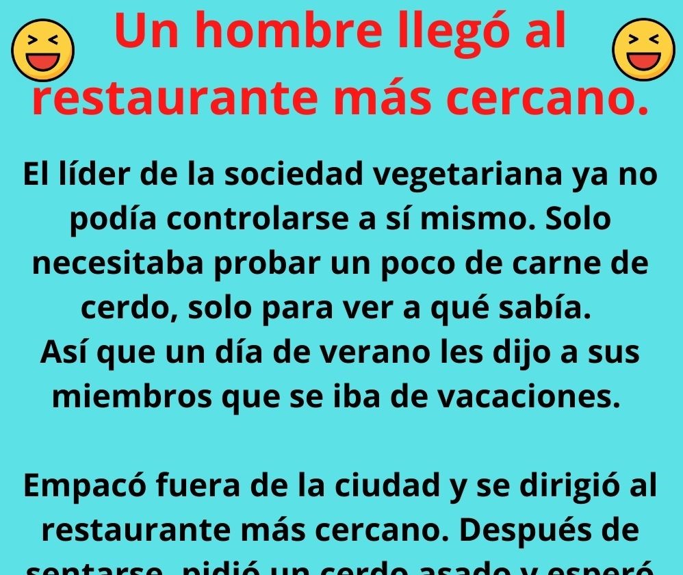 Un hombre llegó al restaurante más cercano.