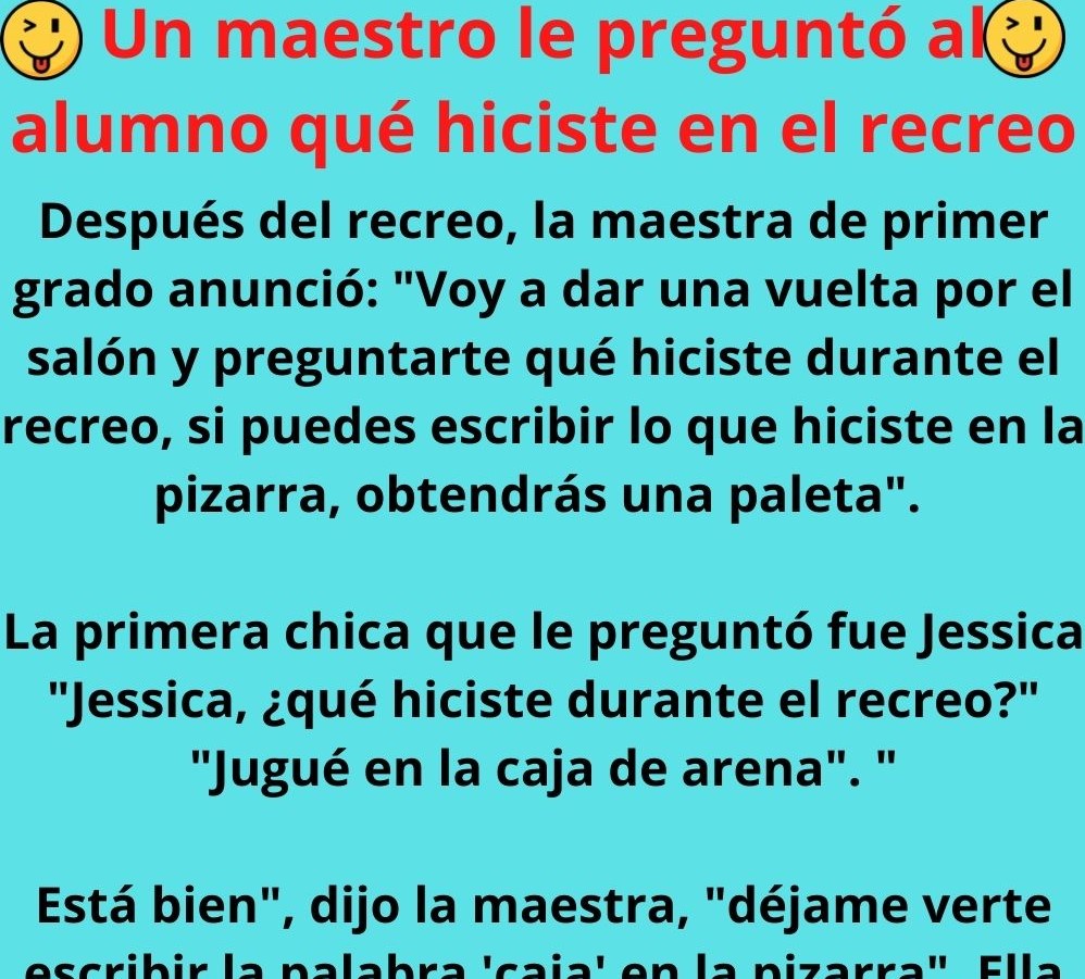 Un maestro le preguntó al alumno qué hiciste en el recreo