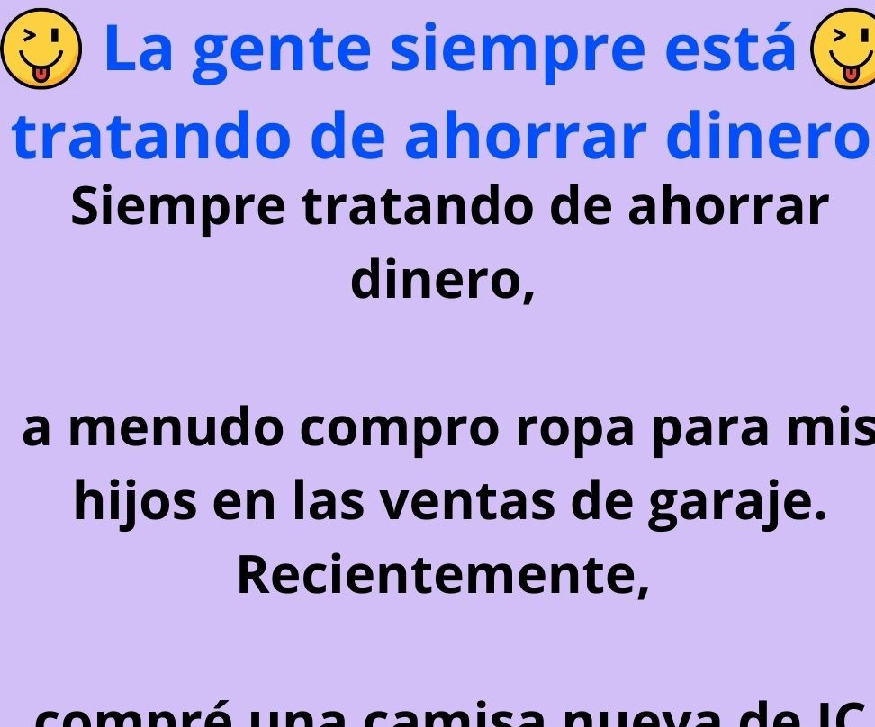 La gente siempre está tratando de ahorrar dinero.