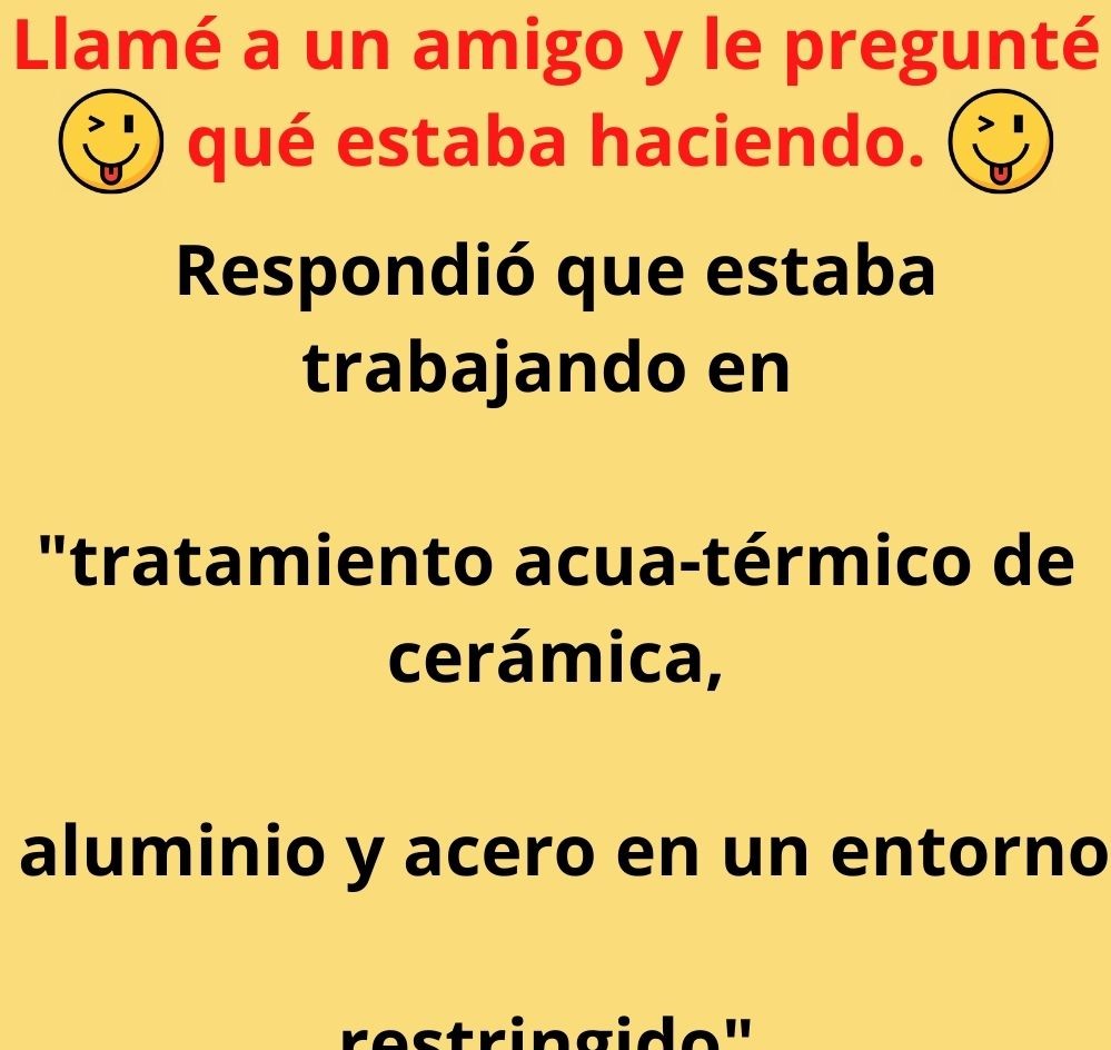 Llamé a un amigo y le pregunté qué estaba haciendo.