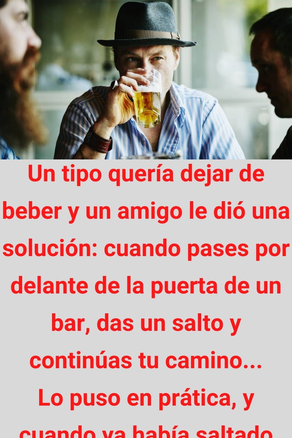 Un tipo quería dejar de beber