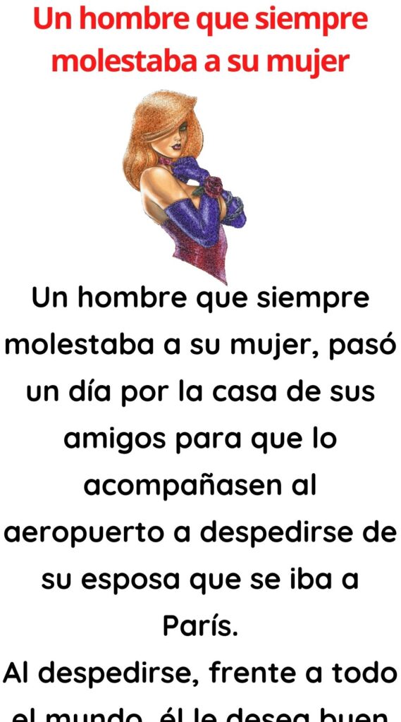 Un hombre que siempre molestaba a su mujer