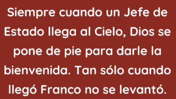 Siempre cuando un Jefe de Estado llega al Cielo