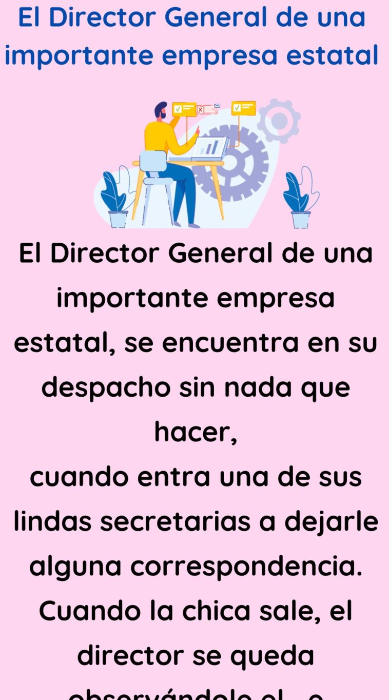 El Director General de una importante empresa estatal