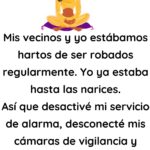 Mis vecinos y yo estábamos hartos de ser robados